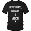 NeverTheLess, Cannabis Is Medicine - American Weedster